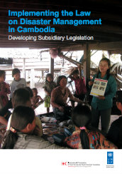 Implementing the law on disaster management in Cambodia: developing subsidiary legislation